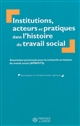 Institutions, acteurs et pratiques dans l'histoire du travail social