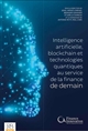 Intelligence artificielle, blockchain et technologies quantiques au service de la finance de demain