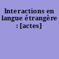 Interactions en langue étrangère : [actes]
