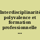 Interdisciplinarité, polyvalence et formation professionnelle en IUFM : actes de l'université d'automne IUFM de Reims, 2 au 5 novembre 1999