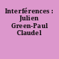 Interférences : Julien Green-Paul Claudel
