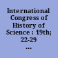 International Congress of History of Science : 19th; 22-29 August 1993, Zaragoza (Spain) : program