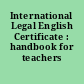 International Legal English Certificate : handbook for teachers