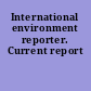 International environment reporter. Current report