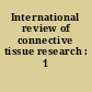 International review of connective tissue research : 1