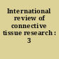 International review of connective tissue research : 3