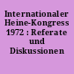 Internationaler Heine-Kongress 1972 : Referate und Diskussionen