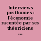 Interviews posthumes : l'économie racontée par ses théoriciens et ses acteurs, de la Renaissance à nos jours