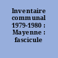 Inventaire communal 1979-1980 : Mayenne : fascicule cartes