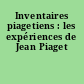 Inventaires piagetiens : les expériences de Jean Piaget