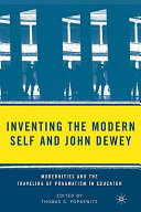 Inventing the modern self and John Dewey : modernities and the traveling of pragmatism in education