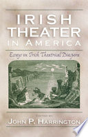 Irish theater in America : essays on Irish theatrical diaspora