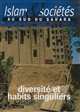 Islam et sociétés au sud du Sahara : 2 : Diversité et habits singuliers