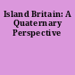 Island Britain: A Quaternary Perspective