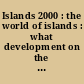 Islands 2000 : the world of islands : what development on the eve of the year 2000 ? : [preprints of the] International Conference Giardini-Naxos, Italy, 19-24 May 1992