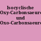 Isocyclische Oxy-Carbonsaeuren und Oxo-Carbonsaeuren