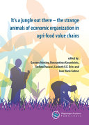 It's a jungle out there : the strange animals of economic organization in agri-food value chains
