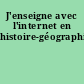 J'enseigne avec l'internet en histoire-géographie