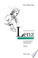 Jakob Michael Reinhold Lenz im Urteil dreier Jahrhunderte : Texte der Rezeption von Werk und Persönlichkeit 18.-20. Jahrhundert : Teil IV