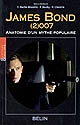 James Bond (2)007 : anatomie d'un mythe populaire