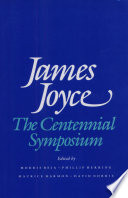 James Joyce : the centennial symposium : Papers presented at the Eight International James Joyce Symposium, Dublin, Ireland, 1982