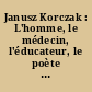 Janusz Korczak : L'homme, le médecin, l'éducateur, le poète : Actes du colloque de Genève, février 1981