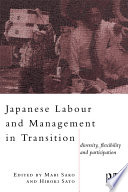 Japanese labour and management in transition : diversity, flexibility and participation