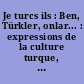 Je turcs ils : Ben, Türkler, onlar... : expressions de la culture turque, Mulhouse, 26 mars/30 juin 1992
