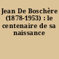 Jean De Boschère (1878-1953) : le centenaire de sa naissance