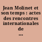 Jean Molinet et son temps : actes des rencontres internationales de Dunkerque, Lille et Gand (8-10 novembre 2007)