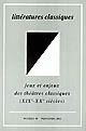 Jeux et enjeux des théâtres classiques, XIXe-XXe siècles : actes du colloque tenu en Sorbonne les 2 et 3 mars 2001