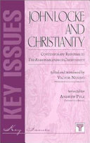 John Locke and Christianity : contemporary responses to The reasonableness of Christianity