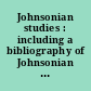 Johnsonian studies : including a bibliography of Johnsonian studies, 1950-1960