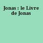 Jonas : le Livre de Jonas