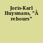 Joris-Karl Huysmans, "À rebours"