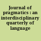 Journal of pragmatics : an interdisciplinary quarterly of language studies