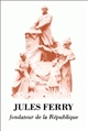 Jules Ferry : fondateur de la République