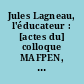 Jules Lagneau, l'éducateur : [actes du] colloque MAFPEN, Orléans, 18 et 19 octobre 1997