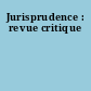 Jurisprudence : revue critique