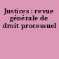 Justices : revue générale de droit processuel