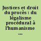 Justices et droit du procès : du légalisme procédural à l'humanisme processuel : mélanges en l'honneur de Serge Guinchard