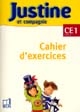 Justine et compagnie : CE1 : cahier d'exercices