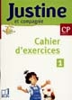 Justine et compagnie : CP : cahier d'exercices 1