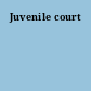 Juvenile court