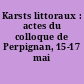 Karsts littoraux : actes du colloque de Perpignan, 15-17 mai 1982