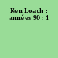 Ken Loach : années 90 : 1