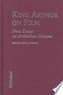 King Arthur on film : new essays on Arthurian cinema