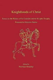 Knighthoods of Christ : essays on the history of the Crusades and the Knights Templar, presented to Malcom Barber