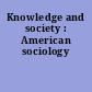 Knowledge and society : American sociology