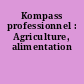 Kompass professionnel : Agriculture, alimentation
